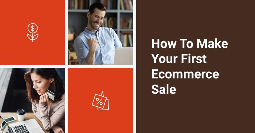 How to make your first ecommerce sale