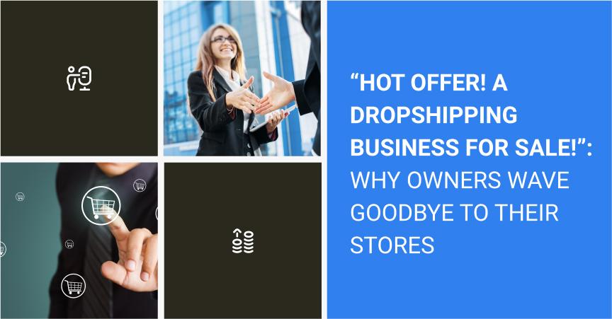 A dropshipping business for sale: pros and cons of buying ready-made dropshipping store.