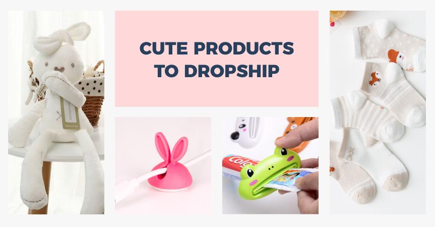 A selection of 30 cute products and ideas for your dropshipping business