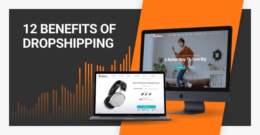 12 benefits of dropshipping to enjoy in 2022