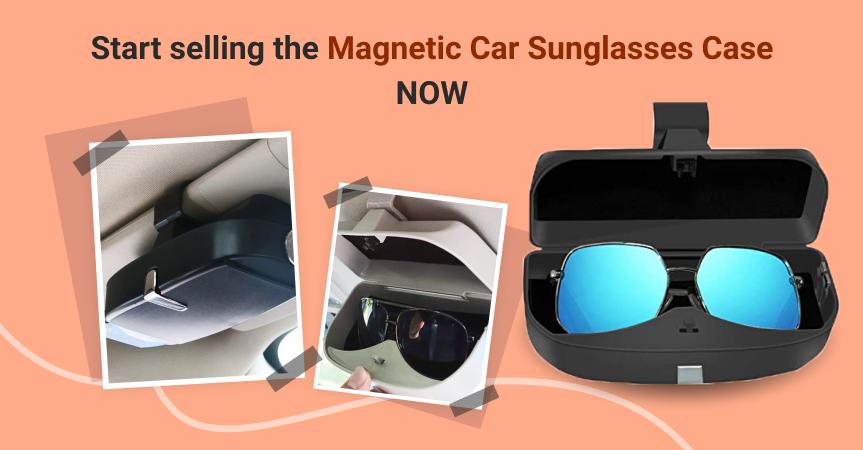 Start selling the magnetic car sunglasses case now